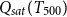 upper Q Subscript s a t Baseline left parenthesis upper T 500 right parenthesis