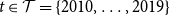 t element of script upper T equals StartSet 2010 comma ellipsis comma 2019 EndSet