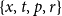 StartSet x comma t comma p comma r EndSet