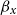 beta Subscript x