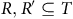 upper R comma upper R Superscript prime Baseline subset of or equal to upper T