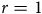 r equals 1