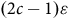 left parenthesis 2 c minus 1 right parenthesis epsilon