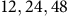12 comma 24 comma 48