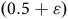 left parenthesis 0.5 plus epsilon right parenthesis