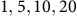 1 comma 5 comma 10 comma 20