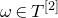 omega element of upper T Superscript left bracket 2 right bracket