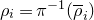 rho Subscript i Baseline equals pi Superscript negative 1 Baseline left parenthesis rho overbar Subscript i Baseline right parenthesis