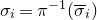sigma Subscript i Baseline equals pi Superscript negative 1 Baseline left parenthesis sigma overbar Subscript i Baseline right parenthesis