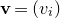 bold v equals left parenthesis v Subscript i Baseline right parenthesis