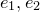 e 1 comma e 2
