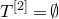 upper T Superscript left bracket 2 right bracket Baseline equals normal empty set