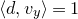 left angle bracket d comma v Subscript y Baseline right angle bracket equals 1