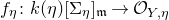 f Subscript eta Baseline colon k left parenthesis eta right parenthesis left bracket normal upper Sigma Subscript eta Baseline right bracket Subscript German m Baseline right arrow script upper O Subscript upper Y comma eta Baseline