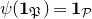 psi left parenthesis bold 1 Subscript German upper P Baseline right parenthesis equals bold 1 Subscript script upper P