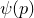 psi left parenthesis p right parenthesis