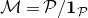 script upper M equals script upper P divided by bold 1 Subscript script upper P