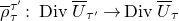 rho overbar Subscript tau Superscript tau Super Superscript prime Superscript Baseline colon upper D i v upper U overbar Subscript tau Sub Superscript prime Subscript Baseline right arrow upper D i v upper U overbar Subscript tau Baseline
