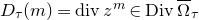 upper D Subscript tau Baseline left parenthesis m right parenthesis equals d i v z Superscript m Baseline element of upper D i v normal upper Omega overbar Subscript tau