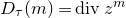 upper D Subscript tau Baseline left parenthesis m right parenthesis equals d i v z Superscript m