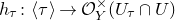 h Subscript tau Baseline colon left angle bracket tau right angle bracket right arrow script upper O Subscript upper Y Superscript times Baseline left parenthesis upper U Subscript tau Baseline intersection upper U right parenthesis
