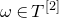 omega element of upper T Superscript left bracket 2 right bracket