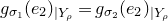 g Subscript sigma 1 Baseline left parenthesis e 2 right parenthesis Subscript vertical bar upper Y Sub Subscript rho Subscript Baseline equals g Subscript sigma 2 Baseline left parenthesis e 2 right parenthesis Subscript vertical bar upper Y Sub Subscript rho Subscript