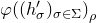 phi left parenthesis left parenthesis h prime Subscript sigma right parenthesis Subscript sigma element of normal upper Sigma Baseline right parenthesis Subscript rho