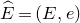 ModifyingAbove upper E With caret equals left parenthesis upper E comma e right parenthesis