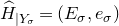 ModifyingAbove upper H With caret Subscript vertical bar upper Y Sub Subscript sigma Subscript Baseline equals left parenthesis upper E Subscript sigma Baseline comma e Subscript sigma Baseline right parenthesis