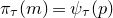 pi Subscript tau Baseline left parenthesis m right parenthesis equals psi Subscript tau Baseline left parenthesis p right parenthesis