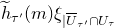 ModifyingAbove h With tilde Subscript tau prime Baseline left parenthesis m right parenthesis xi Subscript vertical bar upper U overbar Sub Subscript tau Sub Sub Superscript prime Sub Subscript Subscript intersection upper U Sub Subscript tau Subscript