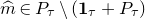 ModifyingAbove m With caret element of upper P Subscript tau minus left parenthesis bold 1 Subscript tau Baseline plus upper P Subscript tau Baseline right parenthesis