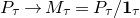 upper P Subscript tau Baseline right arrow upper M Subscript tau Baseline equals upper P Subscript tau Baseline divided by bold 1 Subscript tau