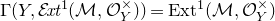 normal upper Gamma left parenthesis upper Y comma script upper E italic xt Superscript 1 Baseline left parenthesis script upper M comma script upper O Subscript upper Y Superscript times Baseline right parenthesis right parenthesis equals upper E x t Superscript 1 Baseline left parenthesis script upper M comma script upper O Subscript upper Y Superscript times Baseline right parenthesis