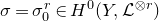 sigma equals sigma 0 Superscript r Baseline element of upper H Superscript 0 Baseline left parenthesis upper Y comma script upper L Superscript circled times r Baseline right parenthesis