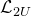 script upper L Subscript 2 upper U