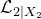 script upper L Subscript 2 vertical bar upper X 2