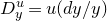 upper D Subscript y Superscript u Baseline equals u left parenthesis d y divided by y right parenthesis