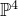 double struck upper P Superscript 4