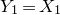 upper Y 1 equals upper X 1