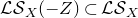 script upper L script upper S Subscript upper X Baseline left parenthesis negative upper Z right parenthesis subset of script upper L script upper S Subscript upper X