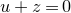 u plus z equals 0