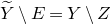 upper Y overtilde minus upper E equals upper Y minus upper Z