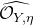 ModifyingAbove script upper O Subscript upper Y comma eta Baseline With caret