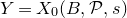 upper Y equals upper X 0 left parenthesis upper B comma script upper P comma s right parenthesis