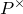 upper P Superscript times