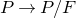upper P right arrow upper P divided by upper F
