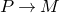 upper P right arrow upper M