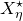 upper X Subscript eta Superscript star
